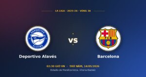 Soi kèo Deportivo Alavés vs Barcelona 14/05/2026