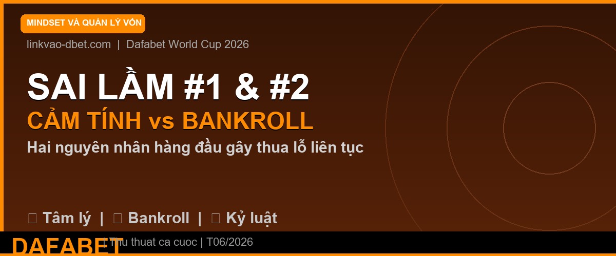Sai lầm cá cược World Cup 2026 – cảm tính và bankroll