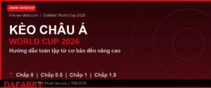 Kèo Châu Á World Cup 2026 tại Dafabet – Asian Handicap toàn tập