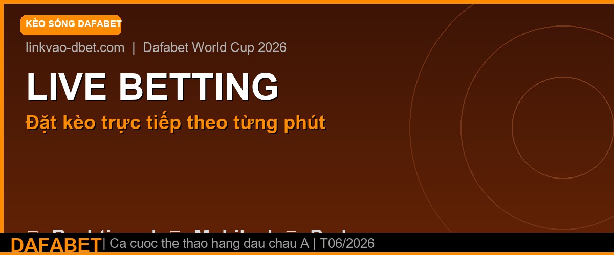 Live Betting World Cup 2026 tại Dafabet – kèo sống cập nhật