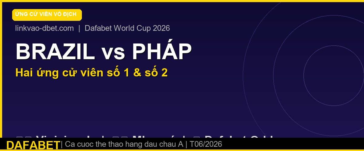 Brazil và Pháp – ứng cử viên vô địch World Cup 2026